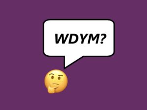 WDYM-meaning WDYM Meaning: Definition and Common Usage Explained